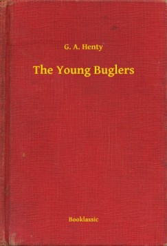 G. A. Henty - The Young Buglers