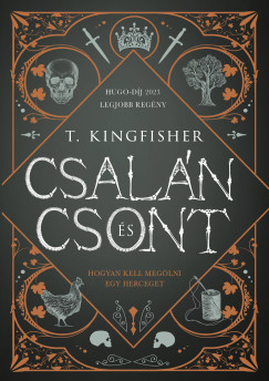 T. Kingfisher - Csalán és csont