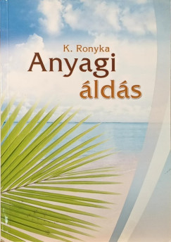 Károlyi Ronyka - Anyagi áldás