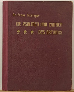 Dr. Franz Jetzinger - Die Psalmen und Cantica des Breviers