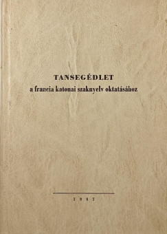 T�th Tibor - Tanseg�dlet a francia katonai szaknyelv oktat�s�hoz
