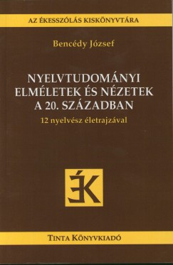 Benc�dy J�zsef - Nyelvtudom�nyi elm�letek �s n�zetek a 20. sz�zadban