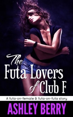 Ashley Berry - The Futa Lovers of Club F
