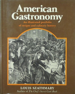 Louis Szathmry - American Gastronomy