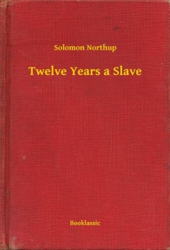 Solomon Northup - Twelve Years a Slave