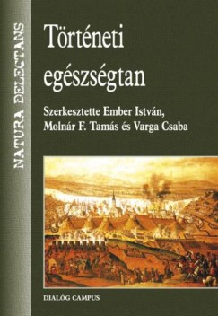 Ember Istvn  (Szerk.) - Molnr F. Tams  (Szerk.) - Varga Csaba  (Szerk.) - Trtneti egszsgtan