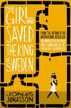 Jonas Jonasson - The Girl who Saved the King of Sweden