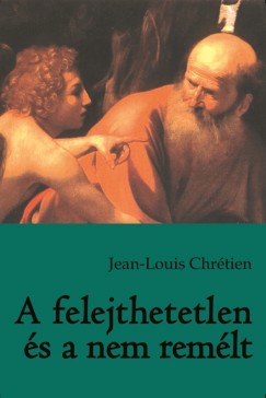 Jean-Louis Chrtien - A felejthetetlen s a nem remlt