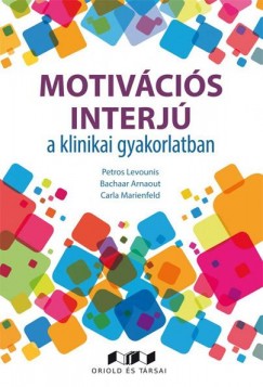 Bachaar Arnaout - Petros Levounis - Carla Marienfeld - Motiv�ci�s interj� a klinikai gyakorlatban