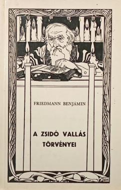 Friedmann Benj�min - A zsid� vall�s t�rv�nyei
