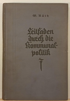 Werner R�th - Leitfaden durch die Kommunalpolitik : Ein Buch aus der Praxis f�r die Praxis