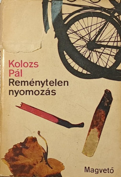 Kolozs Pál - Reménytelen nyomozás