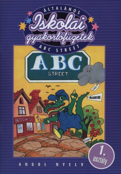 Nógrádi Csilla (Szerk.) - Általános iskolai gyakorlófüzetek - ABC Street - 1. osztály
