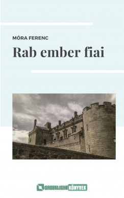 M�ra Ferenc - Rab ember fiai
