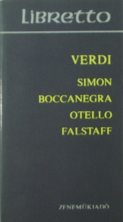 Giuseppe Verdi - Simon Boccanegra - Otello - Falstaff