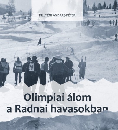 Killyéni András-Péter - Olimpiai álom a Radnai-havasokban