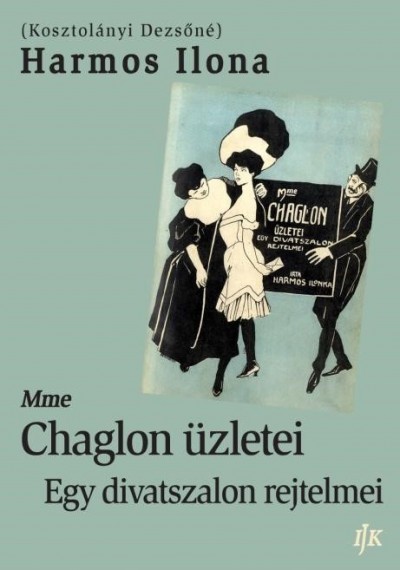 Kosztolányi Dezsõné - Mme Chaglon üzletei