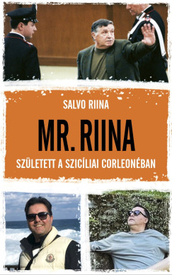 Salvo Riina - Mr. Riina - Született a szicíliai Corleonéban