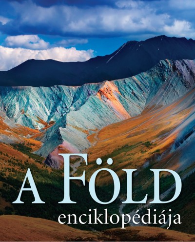 Michael Allaby - Dr. Robert R. Coenraads - Robert Hutchinson - Karen Mcghee - Dr. John O'Byrne - Dr. Ken Rubin - A Föld enciklopédiája