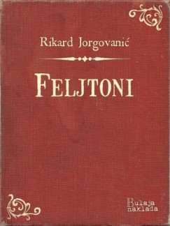 Rikard Jorgovani� - Feljtoni
