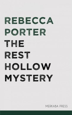 Rebecca Porter - The Rest Hollow Mystery