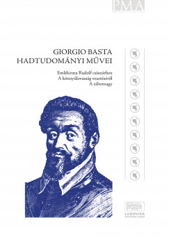 Padnyi Lajos   (Szerk.) - Giorgio Basta hadtudomnyi mvei