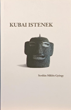 Serdi�n Mikl�s Gy�rgy - Kubai istenek