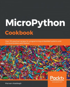 Marwan Alsabbagh - MicroPython Cookbook