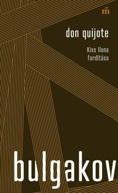 Mihail Bulgakov - Don Quijote - Kiss Ilona fordítása
