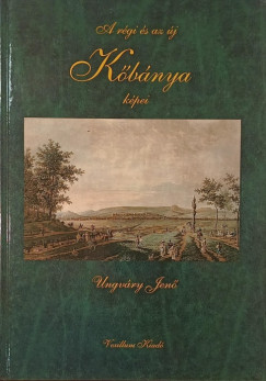 Ungváry Jenő - A régi és az új Kőbánya képei