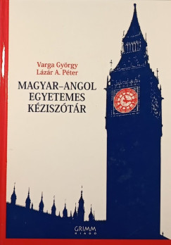 Lázár A. Péter (Szerk.) - Varga György (Szerk.) - Magyar-angol egyetemes kéziszótár