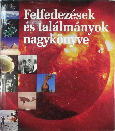 Tóth Emese (Szerk.) - Felfedezések és találmányok nagykönyve