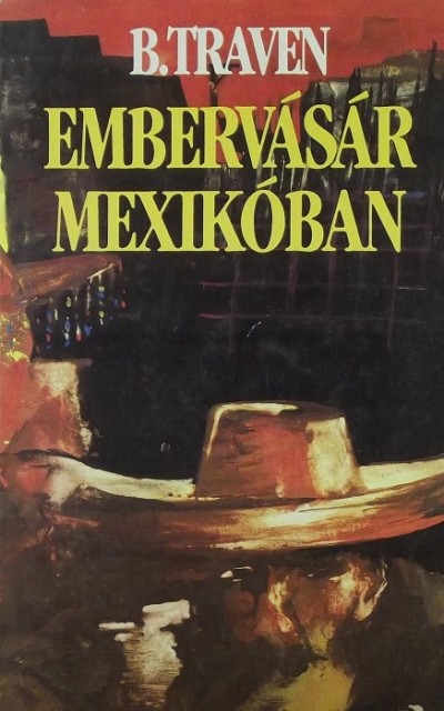 Bruno Traven - Embervásár Mexikóban