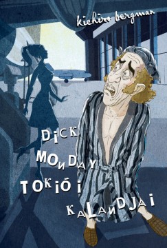 Kichiro Bergman - Dick Monday tokiói kalandjai