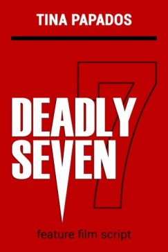 Tina Papados - Deadly Seven:  FEATURE FILM SCRIPT