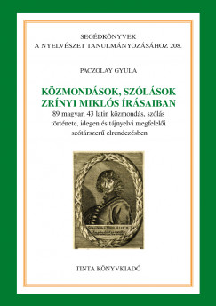 Paczolay Gyula   (Szerk.) - Kzmondsok, szlsok Zrnyi Mikls rsaiban