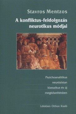 Stavros Mentzos - A konfliktus-feldolgozs neurotikus mdjai