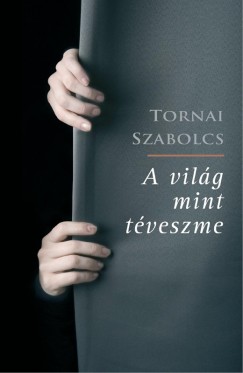 Tornai Szabolcs - A vilg mint tveszme