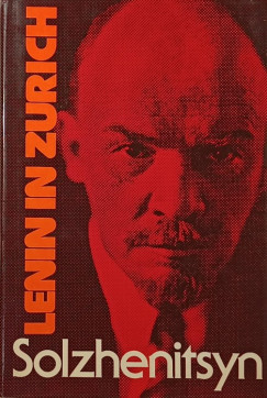 Alexandr Szolzsenyicin - Lenin in Zurich