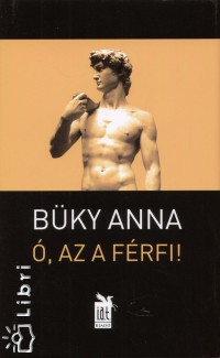 Bky Anna - , az a frfi!
