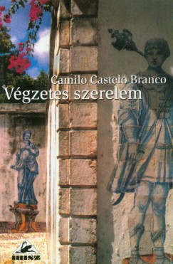 Camilo Castelo Branco - Vgzetes szerelem