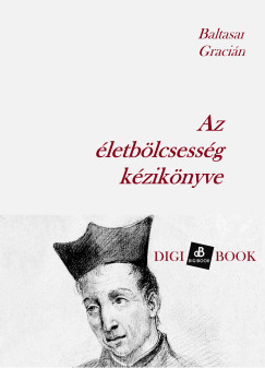 Balthasar Gracián - Az életbölcsesség kézikönyve
