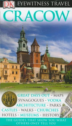 Teresa Czerniewicz-Umer   (Szerk.) - Joanna Egert-Romanowska   (Szerk.) - Eyewitness Travel Guide - Cracow