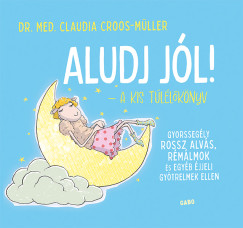 Claudia Croos-Mller - Aludj jl! - A kis tllknyv