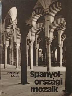 Czeizing Lajos - Spanyolorsz�gi mozaik