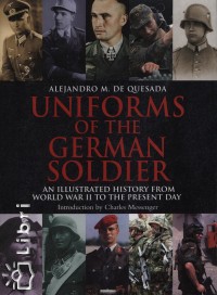 Alejandro M. De Quesada - Uniforms of the german soldier