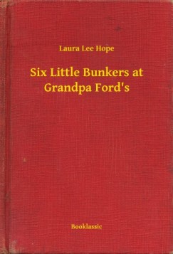 Laura Lee Hope - Six Little Bunkers at Grandpa Ford s