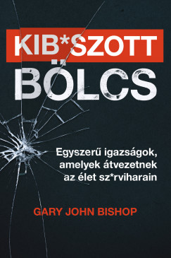 Gary John Bishop - Kib*szott blcs