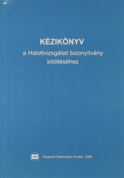 - Kézikönyv a Halottvizsgálati bizonyítvány kitöltéséhez