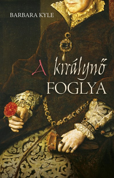 Barbara Kyle - A királynő foglya
